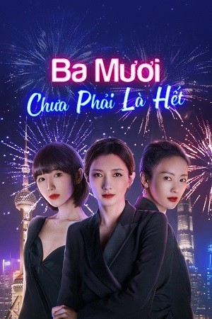 Xem phim Ba Mươi Chưa Phải Là Hết