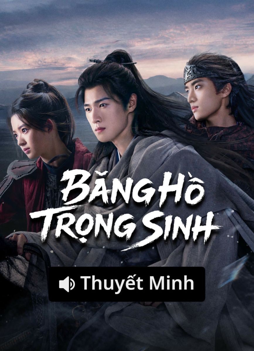 Xem phim Băng Hồ Trọng Sinh (Thuyết Minh)