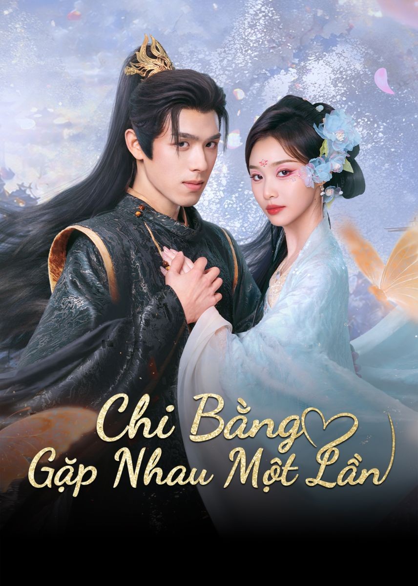Xem phim Chi Bằng Gặp Nhau Một Lần