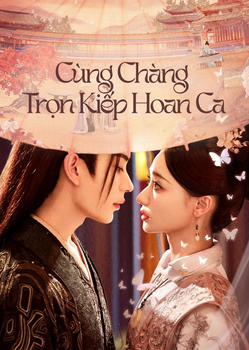 Xem phim Cùng Chàng Trọn Kiếp Hoan Ca