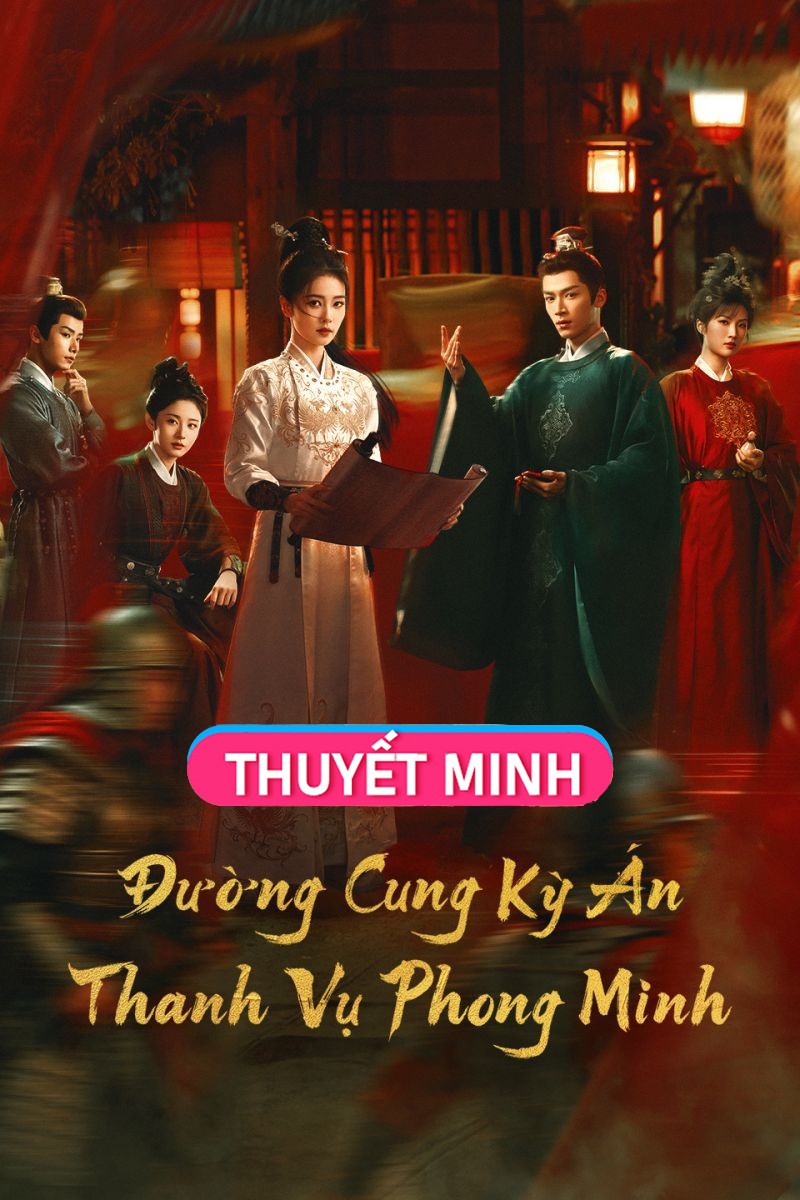 Xem phim Đường Cung Kỳ Án: Thanh Vụ Phong Minh (Thuyết Minh)