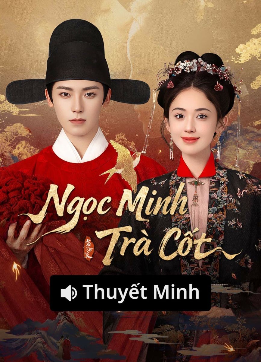 Xem phim Ngọc Minh Trà Cốt (Thuyết Minh)