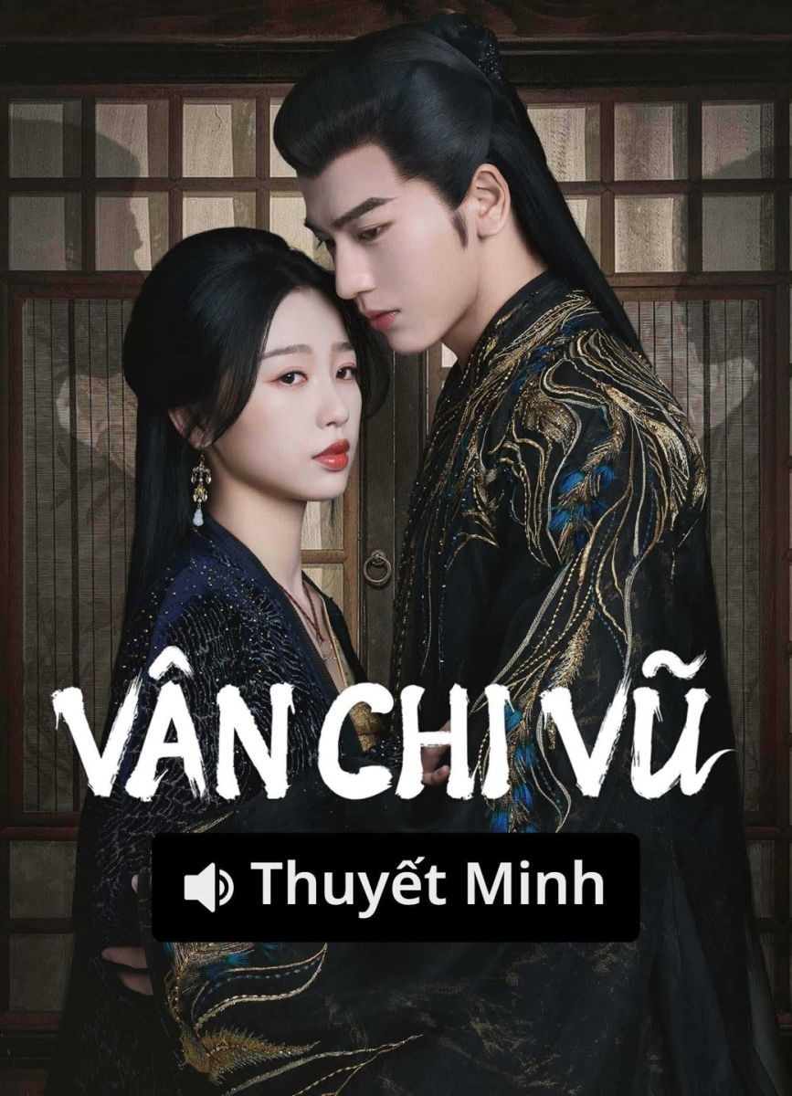 Xem phim Vân Chi Vũ (Thuyết Minh)