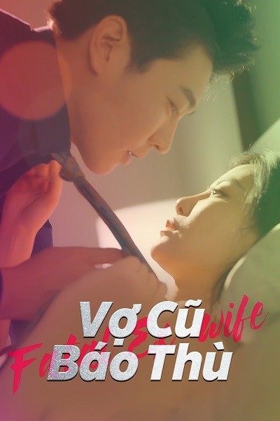 Xem phim Vợ Cũ Báo Thù